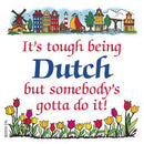 Decorative Wall Plaque: Tough Being Dutch - OktoberfestHaus.com
 - 1