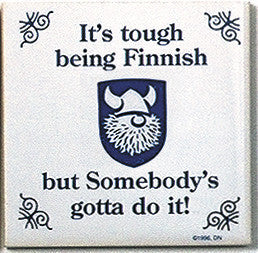 Finnish Culture Magnet Tile (Tough Being Finn) - OktoberfestHaus.com
 - 1