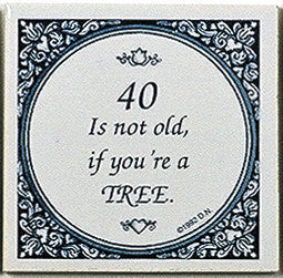 Magnet Tiles Quotes: 40 Not Old If Tree - OktoberfestHaus.com
 - 1