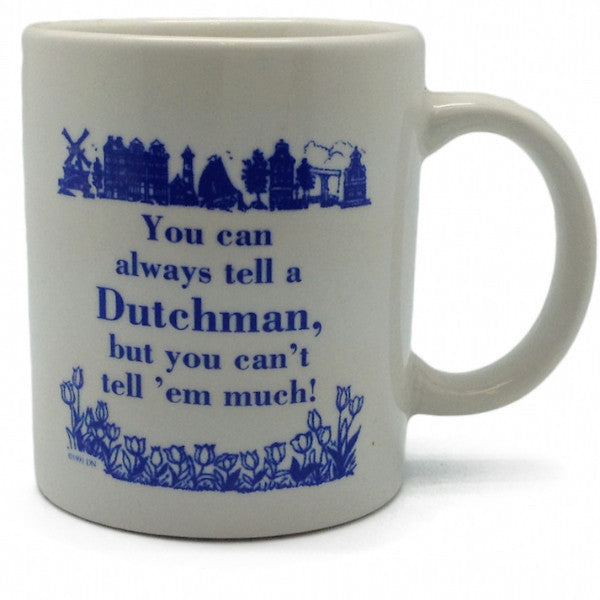 Ceramic Coffee Mug: Tell A Dutchman - OktoberfestHaus.com
 - 1