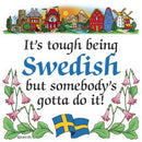 Kitchen Wall Plaques: Tough Being Swedish - OktoberfestHaus.com
 - 1