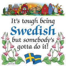Kitchen Wall Plaques: Tough Being Swedish - OktoberfestHaus.com
 - 1