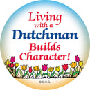 Metal Button: Living With A Dutchman - OktoberfestHaus.com
 - 1