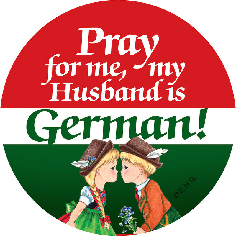 Metal Button: Pray for me my husband is German - OktoberfestHaus.com
 - 1