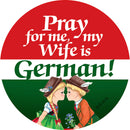 Metal Button: Pray for me my wife is German - OktoberfestHaus.com
 - 1