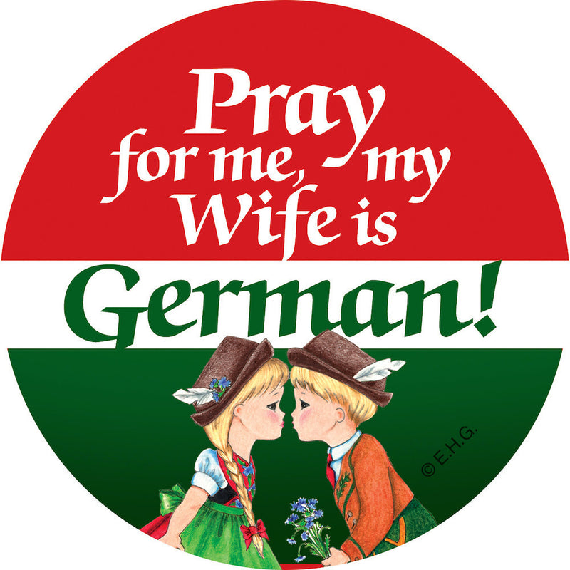 Metal Button: Pray for me my wife is German - OktoberfestHaus.com
 - 1