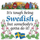 Swedish Souvenirs Magnet Tile (Tough Being Swede) - OktoberfestHaus.com
 - 1
