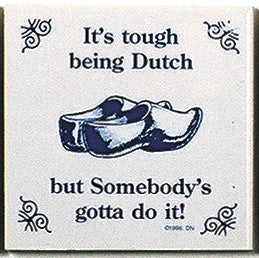 Dutch Culture Magnet Tile (Tough Being Dutch) - OktoberfestHaus.com
 - 1