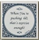 Magnet Tiles Quotes: Pushing 60 Is Exercise - OktoberfestHaus.com
 - 1