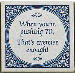Magnet Tiles Quotes: Pushing 70 Is Exercise - OktoberfestHaus.com
 - 1
